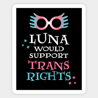 Luna Would Support Trans Rights Magnet